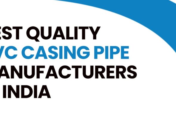 Best Quality PVC Casing Pipe Manufacturers in India
