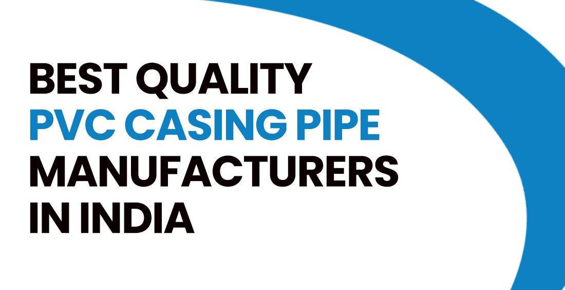 Best Quality PVC Casing Pipe Manufacturers in India